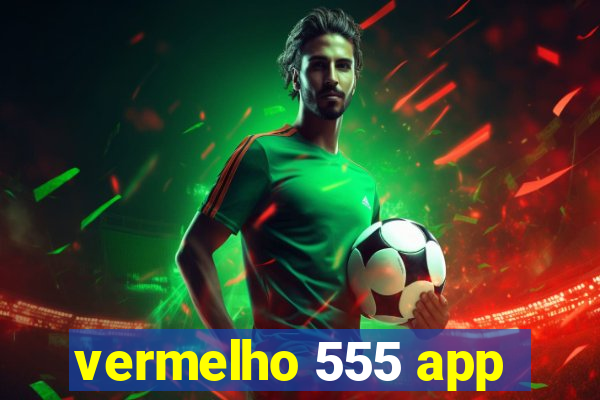 vermelho 555 app